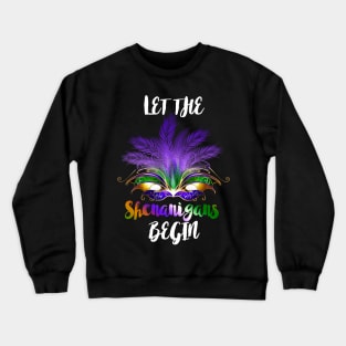 LET THE SHENANIGANS BEGIN Crewneck Sweatshirt